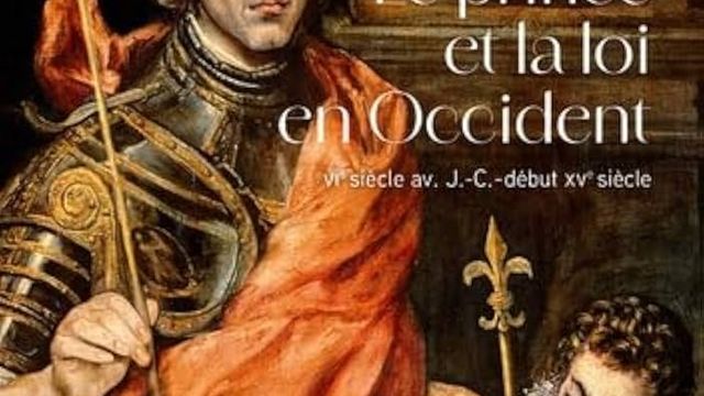 Le prince et la loi en Occident: VIe siècle av. J.-C.-début XVe siècle