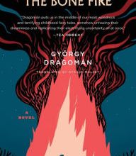 [Pdf/ePub] The Bone Fire by György Dragomán, Ottilie Mulzet download ebook
