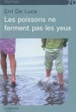 Erri De Luca   - Les poissons ne ferment pas les yeux. 