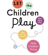 Free downloading of ebooks in pdf Let the Children Play: How More Play Will Save Our Schools and Help Children Thrive by Pasi Sahlberg, William Doyle  9780190930967 in English