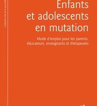 Download Pdf Enfants et adolescents en mutation  - Mode d'emploi pour les parents, éducateurs, enseignants et thérapeutes