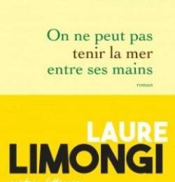 EB - L'histoire d'une famille Corse et de ses secrets : "On ne peut pas tenir la mer entre ses mains" de Laure Limongi...