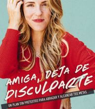Download PDF Amiga, deja de disculparte: Un plan sin pretextos para abrazar y alcanzar tus metas (Girl, Stop Apologizing)