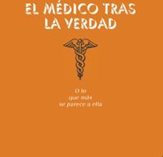 {pdf descargar} EL MEDICO TRAS LA VERDAD