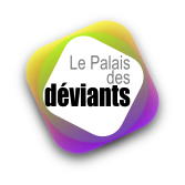 Le Palais des déviants