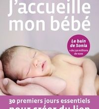 Liste de livres électroniques téléchargeables gratuitement J'accueille mon bébé  - 30 premiers jours essentiels pour créer du lien 9782226442666