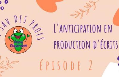 L'anticipation en production d'écrits: une clef de la réussite