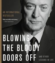 Free mobi ebooks download Blowing the Bloody Doors Off: And Other Lessons in Life by Michael Caine 9780316451871  (English Edition)