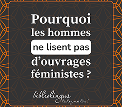 Pourquoi les hommes ne lisent pas d'ouvrages féministes ? 