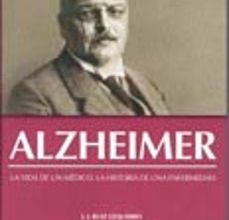 ALZHEIMER: LA VIDA DE UN MEDICO, LA HISTORIA DE UNA ENFERMEDAD (2 ª ED.) leer pdf