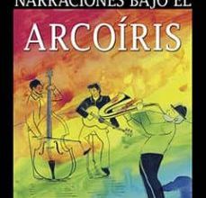 NARRACIONES BAJO EL ARCOIRIS leer pdf