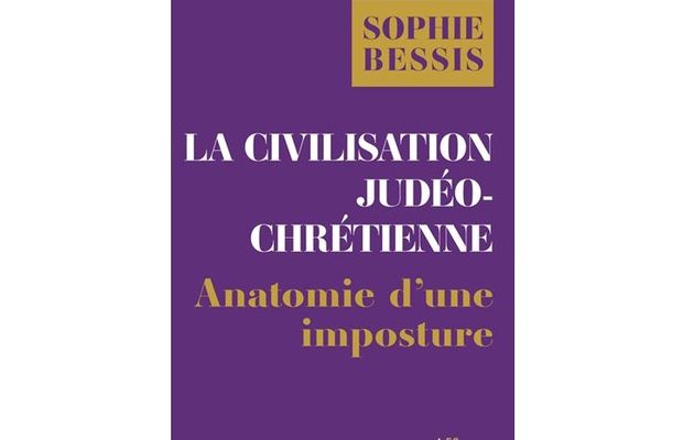 La civilisation judéo-chrétienne : anatomie d'une imposture 