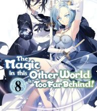 Free book downloader The Magic in this Other World is Too Far Behind! Volume 8 9781718354074 in English