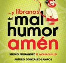 Y LIBRANOS DEL MAL HUMOR, AMEN leer epub SERGIO FERNANDEZ, ARTURO GONZALEZ CAMPOS
