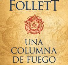 Descargar ebook UNA COLUMNA DE FUEGO (SAGA LOS PILARES DE LA TIERRA 3) | Descarga Libros Gratis (PDF - EPUB)