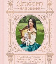 Free download e books for asp net The Unicorn Handbook: A Spellbinding Collection of Literature, Lore, Art, Recipes, and Projects PDF DJVU 9780062905253