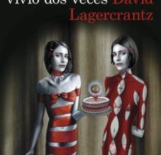 LA CHICA QUE VIVIO DOS VECES (SERIE MILLENNIUM 6) (EJEMPLAR FIRMA DO POR EL AUTOR) leer epub DAVID LAGERCRANTZ