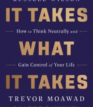 [download pdf] It Takes What It Takes: How to Think Neutrally and Gain Control of Your Life