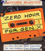 [PDF] Zero Hour for Gen X: How the Last Adult Generation Can Save America from Millennials by Matthew Hennessey