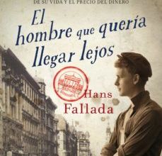 Descargar EL HOMBRE QUE QUERIA LLEGAR LEJOS HANS FALLADA Gratis - EPUB, PDF y MOBI