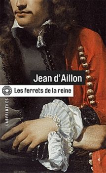 Les Enquêtes de Louis Fronsac, tome 1, Les Ferrets de la Reine ; Jean d'Aillon