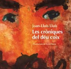 LES CRÒNIQUES D UN DÉU COIX EBOOK | JOAN-LLUIS LLUIS, DAVID DE MONTSERRAT, MONTSERRAT FONS ESTEVE | Descargar libro PDF EPUB