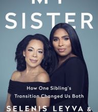 Read books online free download My Sister: How One Sibling's Transition Changed Us Both by Selenis Leyva, Marizol Leyva