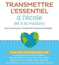 [download pdf] Transmettre l'essentiel à l'école (et à la maison) pour construire un monde sain, heureux et solidaire
