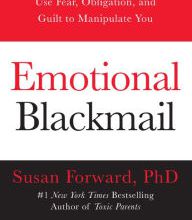 Read books online for free no download Emotional Blackmail: When the People in Your Life Use Fear, Obligation, and Guilt to Manipulate You 9780060928971 (English literature) by Susan Forward, Donna Fr