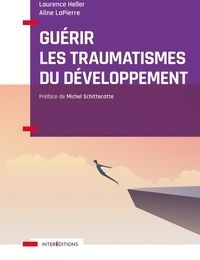 [PDF] Guérir les traumatismes du développement  - Restaurer l'image de soi et la relation à l'autre by Laurence Heller, Aline Lapierre