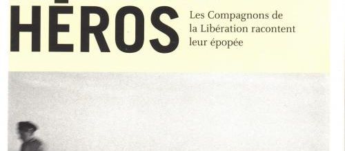 France Libre - "Nous n'étions pas des héros", les derniers Compagnons de la Libération racontent... un ouvrage de Benoît Hopquin