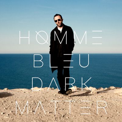 Homme Bleu affiche ses regrets avec le superbe Dark Matter