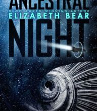 [Pdf/ePub] Ancestral Night by Elizabeth Bear download ebook