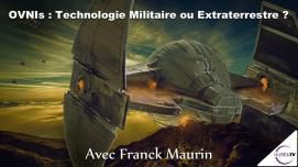 « OVNIs : Technologie Militaire ou Extraterrestre ? » avec Franck Maurin