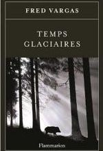 Temps glaciaires, Fred VARGAS