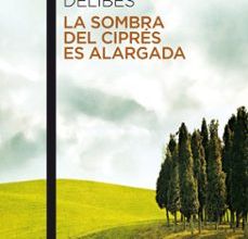 LA SOMBRA DEL CIPRES ES ALARGADA EBOOK | MIGUEL DELIBES | Descargar libro PDF EPUB