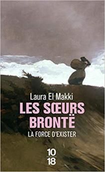 Les soeurs Brontë : la Force d'Exister ; Laura El Makki