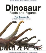 [PDF/Kindle] Dinosaur Facts and Figures: The Sauropods and Other Sauropodomorphs by Rubén Molina-Pérez, Asier Larramendi, Joan Donaghey, Andrey Atuchin, Sante Mazzei