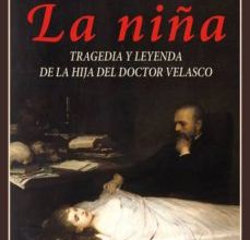 LA NIÑA: TRAGEDIA Y LEYENDA DE LA HIJA DEL DOCTOR VELASCO EBOOK | LUIS ANGEL SANCHEZ GOMEZ | Descargar libro PDF EPUB