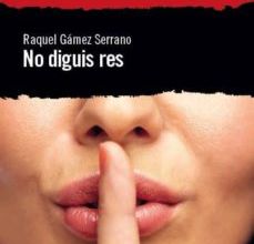 NO DIGUIS RES RAQUEL GAMEZ SERRANO ePub gratis