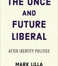 [PDF/Kindle] The Once and Future Liberal: After Identity Politics by Mark Lilla