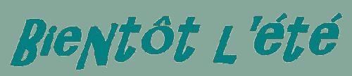 BIENTÔT L'ETE