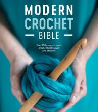 Download gratis ebooks nederlands Modern Crochet Bible: Over 100 Techniques for Contemporary Crochet