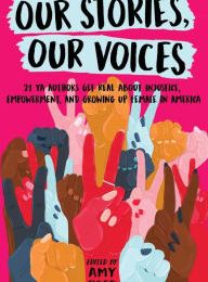 Online Read Ebook Our Stories, Our Voices: 21 YA Authors Get Real About Injustice, Empowerment, and Growing Up Female in America