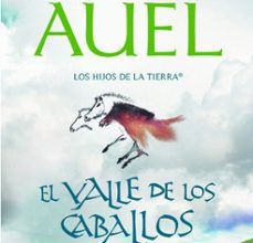 Descargar libros isbn EL VALLE DE LOS CABALLOS (LOS HIJOS DE LA TIERRA 2) PDF MOBI de JEAN M. AUEL 9788415120148 en español