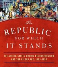 Ebooks free download for mp3 players The Republic for Which It Stands: The United States during Reconstruction and the Gilded Age, 1865-1896  9780190053765 (English Edition) by Richard White