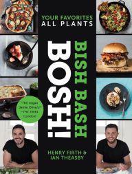 [PDF] Bish Bash Bosh!: Your Favorites * All Plants by Ian Theasby, Henry David Firth