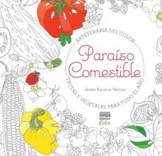 Descargar ebooks en formato epub PARAÍSO COMESTIBLE: FRUTAS Y VEGETALES PARA TODO EL AÑO (Literatura española) ePub
