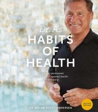 Text books pdf free download Dr. A's Habits of Health: The Path to Permanent Weight Control and Optimal Health CHM by Dr. Wayne Scott Andersen