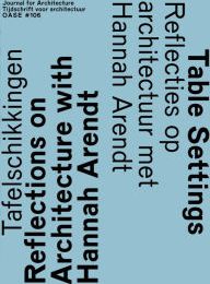 [PDF] OASE 106: Table Settings: Reflections on Architecture with Hannah Arendt download